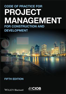 Code of Practice for Project Management for Construction and Development - CIOB (The Chartered Institute of Building)