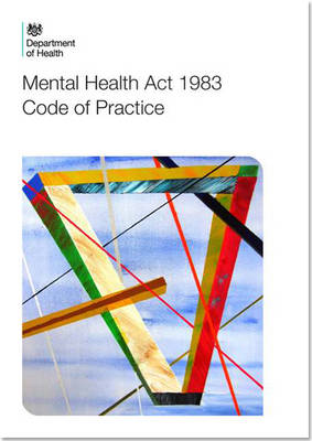 Code of practice: Mental Health Act 1983 - Great Britain: Department of Health, and Great Britain: Welsh Office
