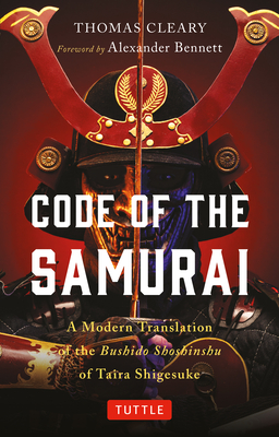 Code of the Samurai: A Modern Translation of the Bushido Shoshinshu of Taira Shigesuke - Shigesuke, Taira, and Cleary, Thomas (Translated by), and Bennett, Alexander (Foreword by)