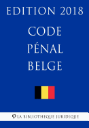 Code Pnal Belge - Edition 2018