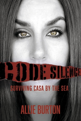 Code Silence: Surviving Casa by the Sea - Burton, Allie