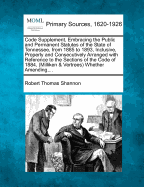 Code Supplement, Embracing the Public and Permanent Statutes of the State of Tennessee, from 1885 to 1893, Inclusive, Properly and Consecutively Arranged with Reference to the Sections of the Code of 1884, (Milliken & Vertrees) Whether Amending, ...