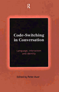 Code-Switching in Conversation: Language, Interaction and Identity