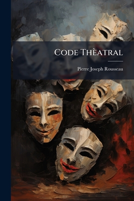 Code Thatral - Rousseau, Pierre Joseph