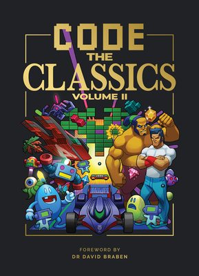 Code the Classics Volume II - FREng, Dr. David Braben OBE (Foreword by), and Brew, Simon, and Brimble, Allister