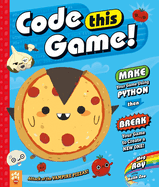 Code This Game!: Make Your Game Using Python, Then Break Your Game to Create a New One!