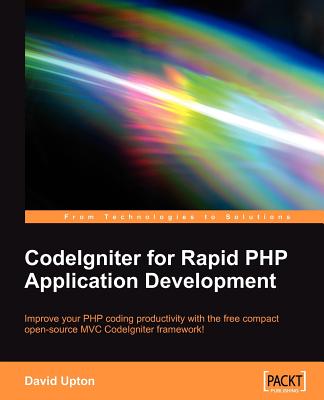 CodeIgniter for Rapid PHP Application Development - Upton, David