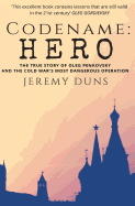 Codename: Hero: The True Story of Oleg Penkovsky and the Cold War's Most Dangerous Operation