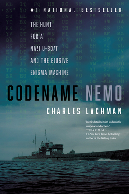 Codename Nemo: The Hunt for a Nazi U-Boat and the Elusive Enigma Machine - Lachman, Charles
