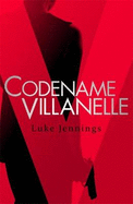 Codename Villanelle: The basis for Killing Eve, now a major BBC TV series