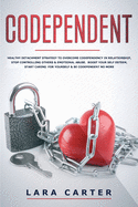 Codependent: Healthy detachment strategy to overcome codependency in relationship, defeat controlling others and stop emotional abuse. Exercises to boost your self esteem, and be codependent no more