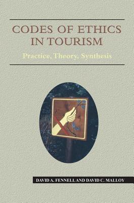 Codes of Ethics in Tourism PB: Practice, Theory, Synthesis - Fennell, David A, and Malloy, David