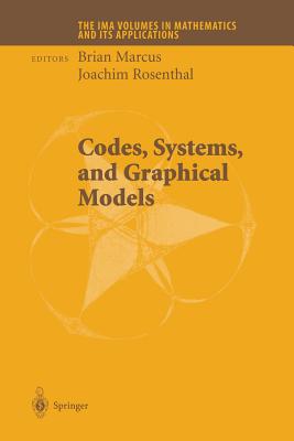 Codes, Systems, and Graphical Models - Marcus, Brian (Editor), and Rosenthal, Joachim (Editor)