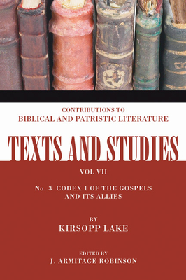 Codex 1 of the Gospels and Its Allies - Lake, Kirsopp, and Robinson, J Armitage (Editor)