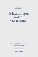 Codex Apocryphus Gnosticus Novi Testamenti: Band 2: Briefe Und Apokalypsen Aus Den Schriften Von Nag Hammadi Und Dem Codex Tchacos Mit Einer Neuausgabe Der 'Epistula Apostolorum'