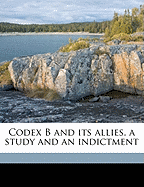 Codex B and Its Allies, a Study and an Indictment; Volume 2