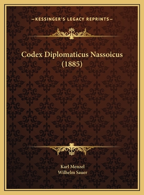 Codex Diplomaticus Nassoicus (1885) - Menzel, Karl (Editor), and Sauer, Wilhelm (Editor)