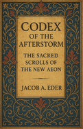 Codex of the Afterstorm: The Sacred Scrolls of the New Aeon