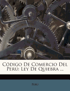 Codigo de Comercio del Peru: Ley de Quiebra ...