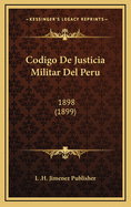 Codigo de Justicia Militar del Peru: 1898 (1899)