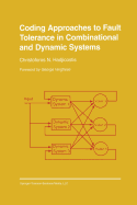 Coding Approaches to Fault Tolerance in Combinational and Dynamic Systems