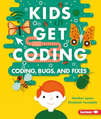 Coding, Bugs, and Fixes - Lyons, Heather, and Tweedale, Elizabeth