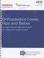 Coding Companion for Orthopaedics--Lower: Hips & Below: A Comprehensive Illustrated Guide to Coding and Reimbursement