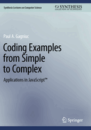 Coding Examples from Simple to Complex: Applications in JavaScriptTM