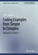 Coding Examples from Simple to Complex: Applications in PythonTM