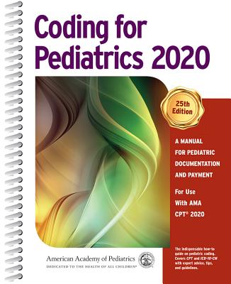Coding for Pediatrics 2020 - American Academy of Pediatrics Committee on Coding and Nomenclature, and American Medical Association