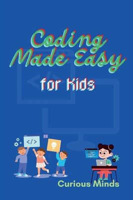 Coding Made Easy for Kids - Minds, Curious