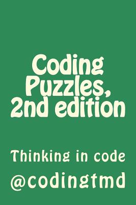 Coding Puzzles, 2nd edition: Thinking in code - Codingtmd