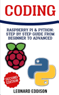 Coding: Raspberry Pi & Python: Step by Step Guide from Beginner to Advanced (Two Manuscripts in One)