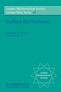 Coding the Universe - Beller, A., and Jensen, R., and Welch, P.