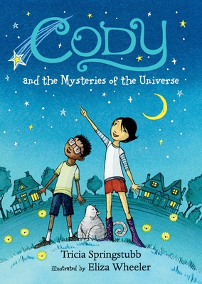 Cody and the Mysteries of the Universe - Springstubb, Tricia