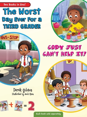 Cody Just Can't Help It & The Worst Day Ever For A Third Grader (Two Book Collection) - Gibson, Derek