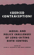 Coerced Contraception?: Moral and Policy Challenges of Long-Acting Birth Control