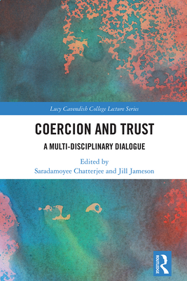 Coercion and Trust: A Multi-Disciplinary Dialogue - Chatterjee, Saradamoyee (Editor), and Jameson, Jill (Editor)