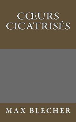 Coeurs cicatris?s - Danoux, Gabrielle (Translated by), and Blecher, Max