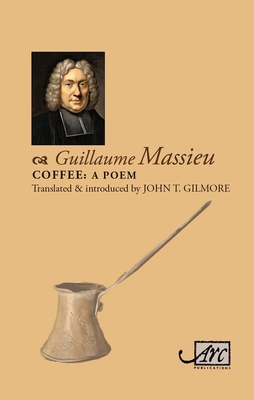 Coffee: A Poem - Massieu, Guillaume, and Gilmour, John (Translated by)