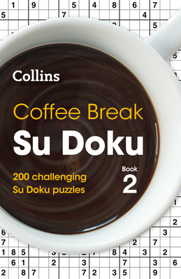Coffee Break Su Doku Book 2: 200 Challenging Su Doku Puzzles - Collins Puzzles