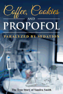 Coffee, Cookies, and Propofol: Paralyzed by Sedation