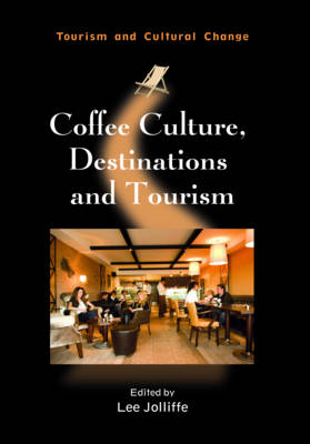 Coffee Culture, Destinations and Tourism - Jolliffe, Lee