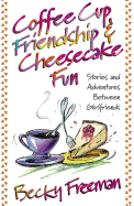 Coffee Cup Friendship & Cheesecake Fun