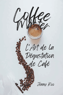 Coffee Master - L'Art de la D?gustation de Caf?