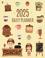 Coffee Planner 2025: Daily Organizer for 2025 (12 Months) Funny Caffeine Scheduler with Cappuccino, Muffins & Good Vibes