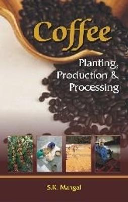 Coffee: Planting Production Processing - Mangal, S. K.