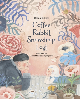 Coffee, Rabbit, Snowdrop, Lost - Birkjr, Betina, and Kngerskov, Sinad Quirke (Translated by)