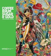 Coffee, Rhum, Sugar & Gold: A Postcolonial Paradox