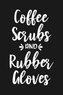 Coffee Scrubs and Rubber Gloves: Lined Page Journal for Registered Nurses, Nursing School Graduates